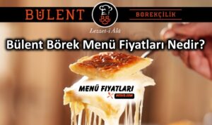 Bülent Börek Menü Fiyatları