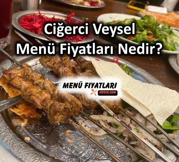 Ciğerci Veysel Menü Fiyatları